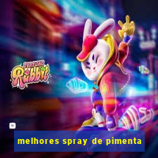 melhores spray de pimenta